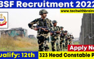BSF Notification 2022 – Opening for 323 Head Constable Posts | Apply Online